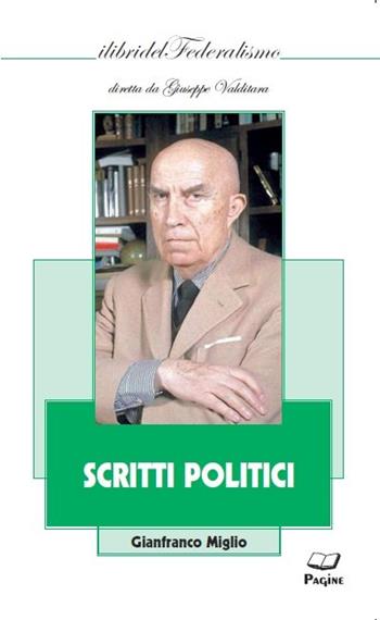 Scritti politici - Gianfranco Miglio - Libro Casa Editrice Pagine 2016 | Libraccio.it