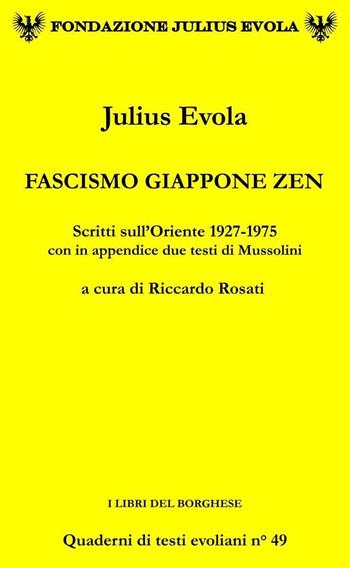 Fascismo Giappone Zen. Scritti sull'Oriente 1927-1975 - Julius Evola - Libro Pagine 2016, I libri del Borghese | Libraccio.it