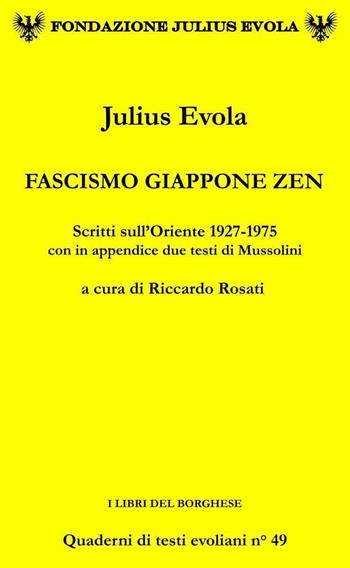 Fascismo Giappone Zen. Scritti sull'Oriente 1927-1975 - Julius Evola - Libro Casa Editrice Pagine 2016, I libri del Borghese | Libraccio.it