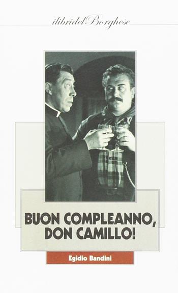 Buon compleanno, Don Camillo! - Egidio Bandini - Libro Pagine 2017 | Libraccio.it