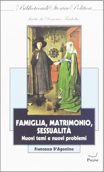 Famiglia,matrimoni, sessualità - Francesco D'Agostino - Libro Casa Editrice Pagine 2017 | Libraccio.it