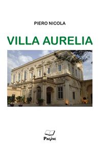 Villa Aurelia - Piero Nicola - Libro Pagine 2018 | Libraccio.it