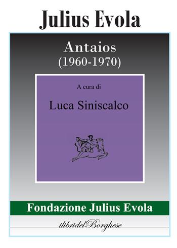 Antaios (1960-1970) - Julius Evola - Libro Pagine 2019, I libri del Borghese | Libraccio.it