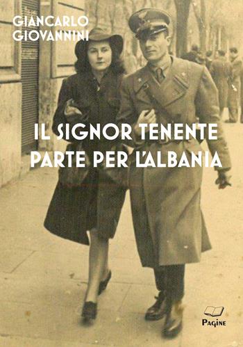 Il signor Tenente parte per l'Albania - Giancarlo Giovannini - Libro Pagine 2020 | Libraccio.it