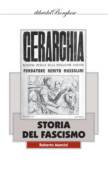 Storia del fascismo. Vol. 1 - Roberto Mancini - Libro Pagine 2020, I libri del Borghese | Libraccio.it