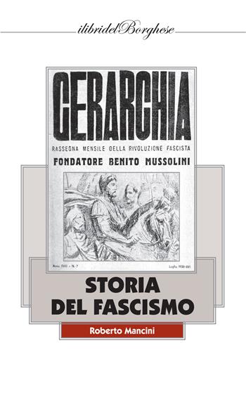 Storia del fascismo. Vol. 1 - Roberto Mancini - Libro Casa Editrice Pagine 2020, I libri del Borghese | Libraccio.it