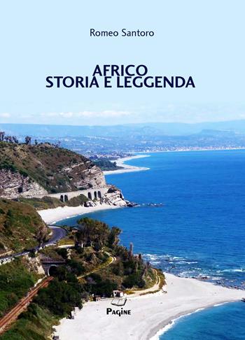 Africo. Storia e leggenda - Romeo Santoro - Libro Casa Editrice Pagine 2020 | Libraccio.it