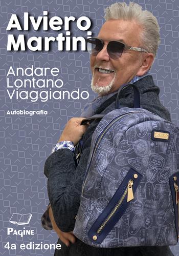 Andare lontano viaggiando - Alviero Martini - Libro Casa Editrice Pagine 2020 | Libraccio.it