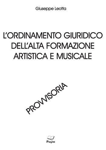 L'ordinamento giuridico dell'alta formazione artistica e musicale - Giuseppe Leotta - Libro Pagine 2020 | Libraccio.it