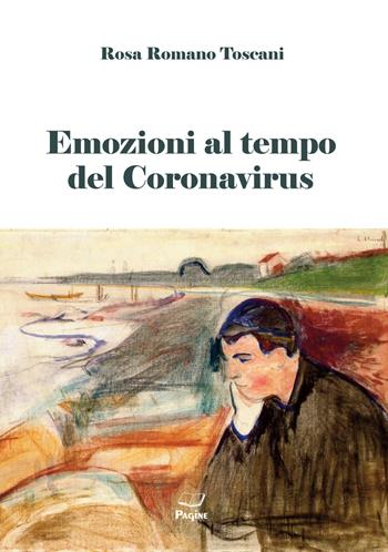 Emozioni al tempo del Coronavirus - Rosa Romano Toscani - Libro Casa Editrice Pagine 2020 | Libraccio.it
