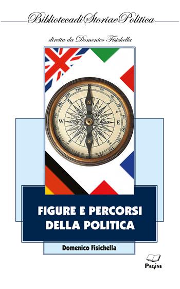 Figure e percorsi della politica - Domenico Fisichella - Libro Casa Editrice Pagine 2020, Biblioteca di storia e politica | Libraccio.it