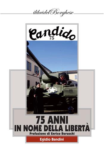 75 anni in nome della libertà - Egidio Bandini - Libro Pagine 2020, I libri del Borghese | Libraccio.it