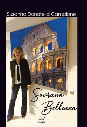 Sovrana bellezza - Susanna Donatella Campione - Libro Casa Editrice Pagine 2021 | Libraccio.it