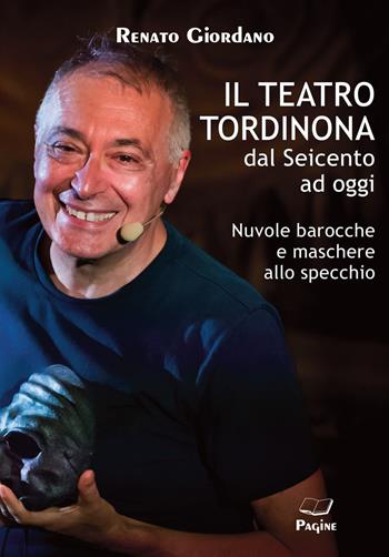 Il teatro Tordinona dal Seicento ad oggi. Nuvole barocche e maschere allo specchio - Renato Giordano - Libro Casa Editrice Pagine 2021 | Libraccio.it