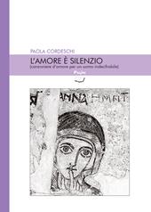 L'amore è silenzio (canzoniere d'amore per un uomo indecifrabile)