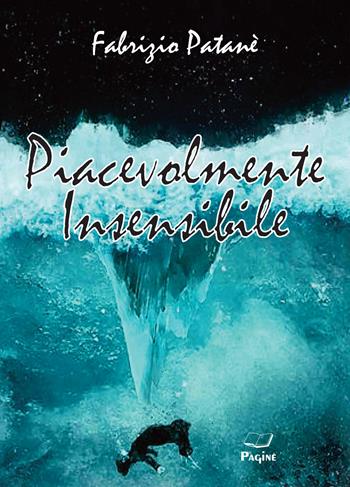 Piacevolmente insensibile - Fabrizio Patanè - Libro Casa Editrice Pagine 2022 | Libraccio.it