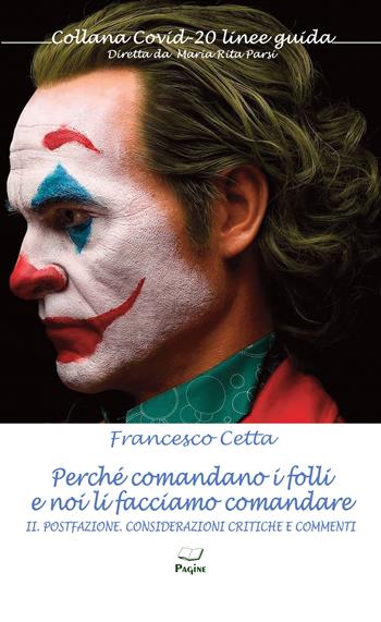 Perché comandano i folli e noi li facciamo comandare. Vol. 2: Postfazione. Considerazioni critiche e commenti - Francesco Cetta - Libro Casa Editrice Pagine 2022 | Libraccio.it