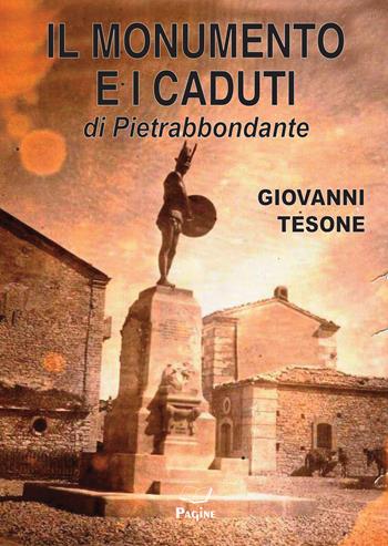 Il monumento e i caduti di PIetrabbondante - Giovanni Tesone - Libro Casa Editrice Pagine 2022 | Libraccio.it