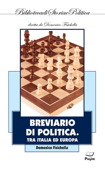 Breviario di politica. Tra Italia ed Europa - Domenico Fisichella - Libro Casa Editrice Pagine 2023, Biblioteca di storia e politica | Libraccio.it