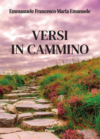 Versi in cammino - Francesco Maria Emmanuele Emanuele - Libro Casa Editrice Pagine 2023 | Libraccio.it