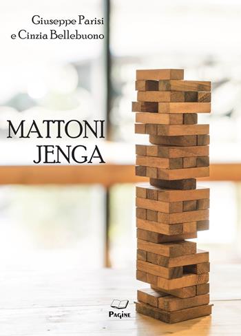 Mattoni Jenga - Giuseppe Parisi, Cinzia Bellebuono - Libro Casa Editrice Pagine 2023 | Libraccio.it