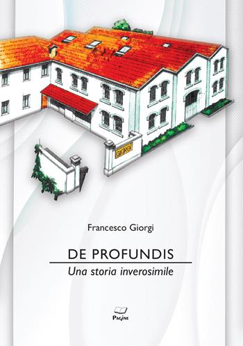 De profundis. Una storia inverosimile - Francesco Giorgi - Libro Casa Editrice Pagine 2024 | Libraccio.it