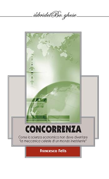Concorrenza - Francesco Felis - Libro Casa Editrice Pagine 2024 | Libraccio.it