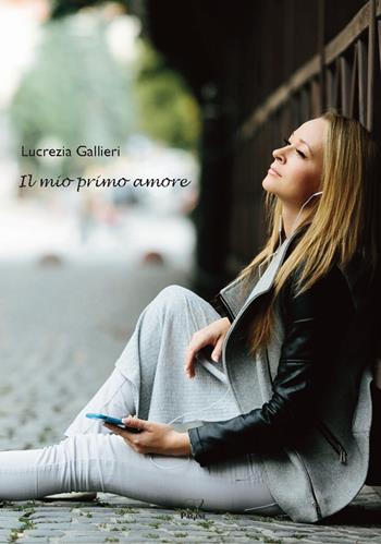 Il mio primo amore - Lucrezia Gallieri - Libro Casa Editrice Pagine 2024 | Libraccio.it