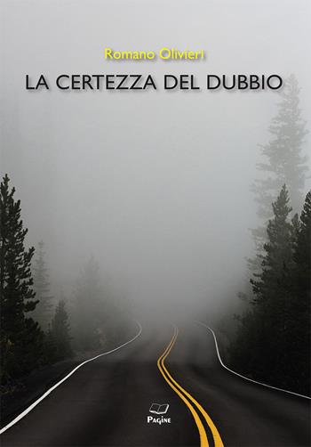 La certezza del dubbio - Romano Olivieri - Libro Casa Editrice Pagine 2024 | Libraccio.it