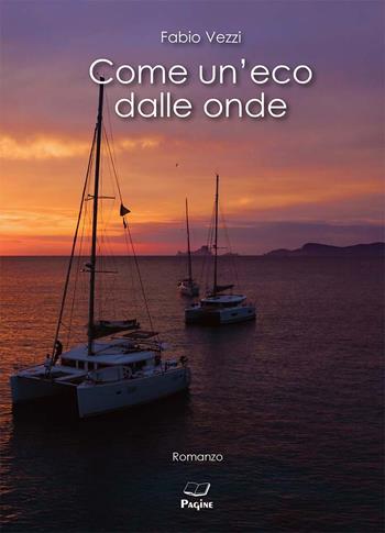 Come un'eco dalle onde - Fabio Vezzi - Libro Casa Editrice Pagine 2024 | Libraccio.it