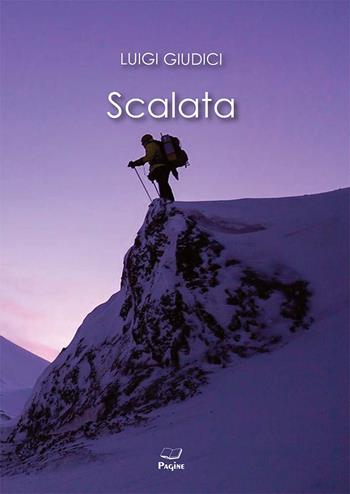 Scalata - Luigi Giudici - Libro Casa Editrice Pagine 2024 | Libraccio.it