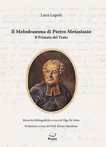 Il melodramma di Pietro Metastasio - Luca Lupoli - Libro Casa Editrice Pagine 2024 | Libraccio.it
