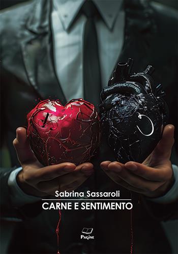 Carne e sentimento - Sabrina Sassaroli - Libro Casa Editrice Pagine 2024 | Libraccio.it