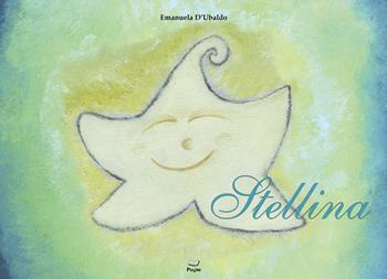 Stellina - Emanuela D'Ubaldo - Libro Casa Editrice Pagine 2025 | Libraccio.it