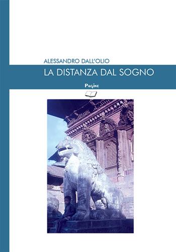 La distanza dal sogno - Alessandro Dall'Olio - Libro Casa Editrice Pagine 2024 | Libraccio.it