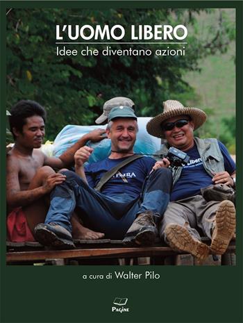 L'uomo libero. Idee che diventano azioni  - Libro Casa Editrice Pagine 2025 | Libraccio.it