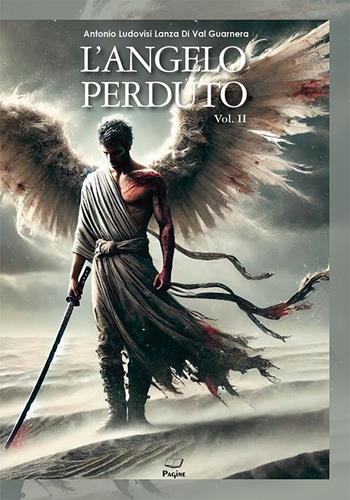 L'angelo perduto. Vol. 2 - Antonio Ludovisi Lanza Di Val Guarnera - Libro Casa Editrice Pagine 2025 | Libraccio.it