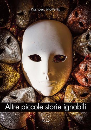 Altre piccole storie ignobili - Pompeo Molfetta - Libro Casa Editrice Pagine 2025 | Libraccio.it