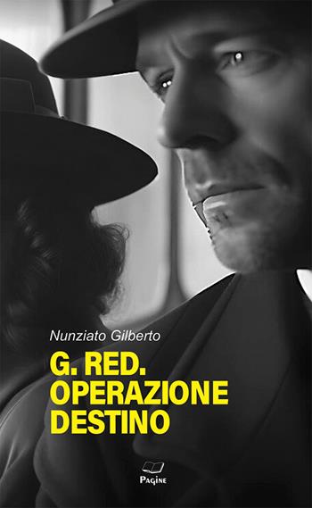 G. Red. Operazione destino - Nunziato Gilberto - Libro Casa Editrice Pagine 2025 | Libraccio.it