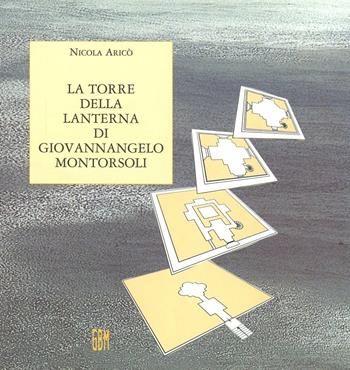 La torre della lanterna di Giovannangelo Montorsoli - Nicola Aricò - Libro GBM 2005, Opuscoli di Ethos | Libraccio.it