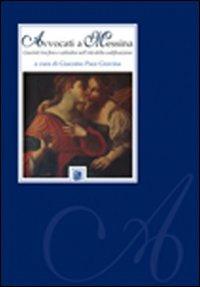 Avvocati a Messina. Giuristi tra foro e cattedra nell'età della codificazione  - Libro GBM 2007, Cammei | Libraccio.it