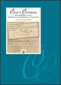 Cecè e Casimiro. Vita quotidiana e storia nelle lettere tra un domestico e il suo barone  - Libro GBM 2010, Cammei | Libraccio.it