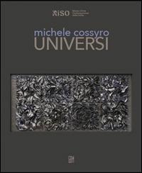 Michele Cossyro. Universi. Ediz. multilingue  - Libro GBM 2014, Arte | Libraccio.it