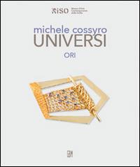 Michele Cossyro. Universi. Ori. Ediz. multilingue  - Libro GBM 2014, Arte | Libraccio.it