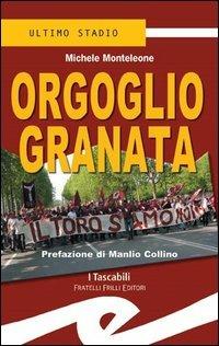 Orgoglio granata - Michele Monteleone - Libro Frilli 2003, Tascabili. Ultimo stadio | Libraccio.it