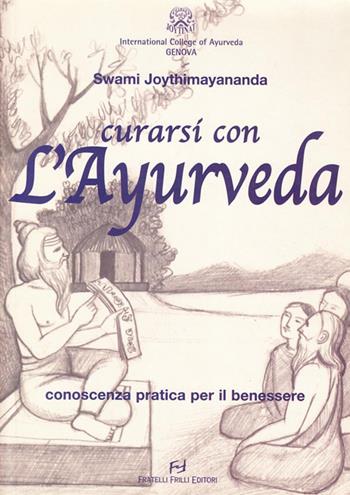 Curarsi con l'ayurveda. Conoscenza pratica per il benessere - Swami Joythimayananda - Libro Frilli 2004 | Libraccio.it