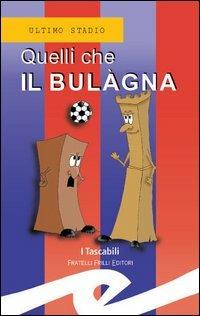 Quelli che il Bulàgna  - Libro Frilli 2003, Tascabili. Ultimo stadio | Libraccio.it