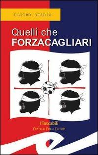 Quelli che Forzacagliari  - Libro Frilli 2003, Tascabili. Ultimo stadio | Libraccio.it