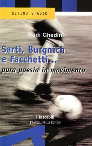 Sarti, Burnich e Facchetti... Pura poesia in movimento - Rudi Ghedini - Libro Frilli 2004, Tascabili. Ultimo stadio | Libraccio.it