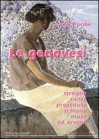 Le genovesi. Streghe, sante, prostitute, schiave, muse ed eroine - Luca Ponte - Libro Frilli 2004, Xenos | Libraccio.it